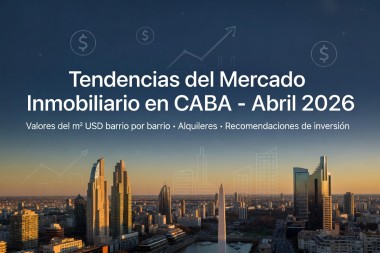 Tendencias del Mercado Inmobiliario en CABA - Abril 2026.